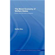 The Moral Economy of Welfare States by Mau,Steffen, 9780415317542