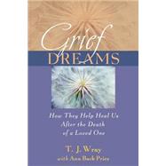 Grief Dreams How They Help Us Heal After the Death of a Loved One by Wray, T. J.; Price, Ann Back, 9780470907542