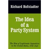 The Idea of a Party System by Hofstadter, Richard, 9780520017542