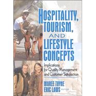 Hospitality, Tourism, and Lifestyle Concepts: Implications for Quality Management and Customer Satisfaction by Laws; Eric, 9780789027542