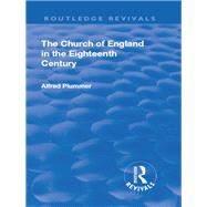 Revival: The Church of England in the Eighteenth Century (1910) by Alfred,Plummer, 9781138567542