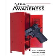 K-ph.d. School and Campus Shootings Awareness by McBride, James T.; Truhan, Gregory; Carpenter, John, 9781465267542