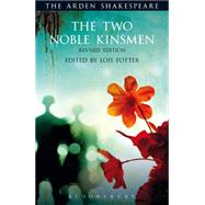 The Two Noble Kinsmen, Revised Edition Third Series by Shakespeare, William; Potter, Lois; Potter, Lois; Thompson, Ann; Kastan, David Scott; Woudhuysen, H. R.; Proudfoot, Richard, 9781472577542