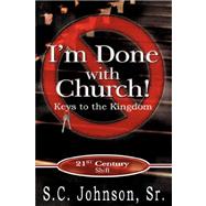 I'm Done With Church! by Johnson, Sr. S. C., 9781600347542