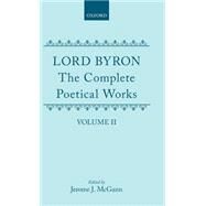 The Complete Poetical Works Volume II: Childe Harold's Pilgrimage by Byron, George Gordon, Lord; McGann, Jerome J., 9780198127543