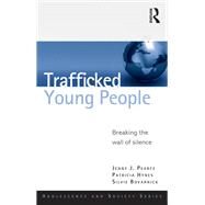 Trafficked Young People: Breaking the Wall of Silence by University of Bedfordshire; In, 9780415617543