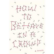 How to Behave in a Crowd by BORDAS, CAMILLE, 9780451497543