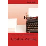 The Cambridge Introduction to Creative Writing by David Morley, 9780521547543