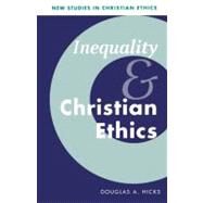 Inequality and Christian Ethics by Douglas A. Hicks, 9780521787543