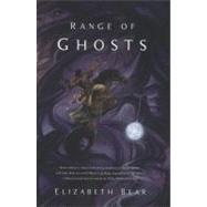 Range of Ghosts by Bear, Elizabeth, 9780765327543
