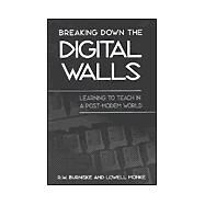 Breaking Down the Digital Walls: Learning to Teach in a Post-Modem World by Burniske, R. W.; Monke, Lowell; Soltis, Jonas F., 9780791447543