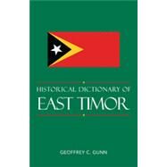 Historical Dictionary of East Timor by Gunn, Geoffrey C., 9780810867543