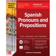 Practice Makes Perfect: Spanish Pronouns and Prepositions, Premium Fourth Edition by Richmond, Dorothy, 9781260467543