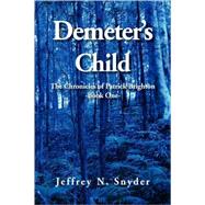 Demeter's Child : The Chronicles of Patrick Brighton -Book 1- by SNYDER JEFFREY N, 9781436307543