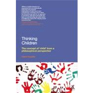 Thinking Children The concept of 'child' from a philosophical perspective by Cassidy, Claire, 9781441187543