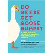 Do Geese Get Goose Bumps? & More Than 199 Perplexing Questions with Astounding Answers by Bathroom Readers' Institute, 9781626867543