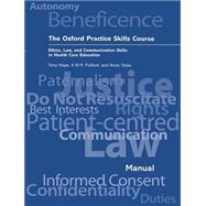 The Oxford Practice Skills Course Ethics, Law, and Communication Skills in Health Care Education by Hope, R. A.; Fulford, K. W. M.; Yates, Anne, 9780192627544