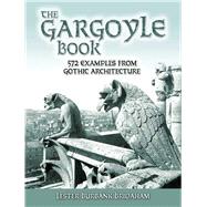 The Gargoyle Book 572 Examples from Gothic Architecture by Bridaham, Lester Burbank; Cram, Ralph Adams, 9780486447544