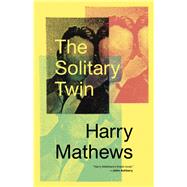 The Solitary Twin by Mathews, Harry, 9780811227544