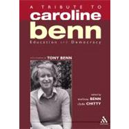 A Tribute to Caroline Benn Education and Democracy by Benn, Melissa; Chitty, Clyde, 9780826487544