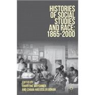 Histories of Social Studies and Race: 1865-2000 by Woyshner, Christine; Bohan, Chara Haeussler, 9781137007544
