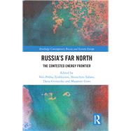 Russia's Far North: The Contested Energy Frontier by Tynkkynen; Veli-Pekka, 9781138307544