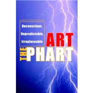 Art the Phart: Unconscious, Unpredictable, Irreplaceable by Rosenquist, Robert, 9781425717544