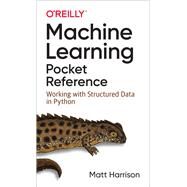 Machine Learning Pocket Reference by Harrison, Matt, 9781492047544