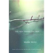 The Way Under the Way by Nepo, Mark, 9781622037544
