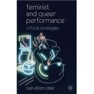 Feminist and Queer Performance Critical Strategies by Case, Sue-Ellen, 9780230537545