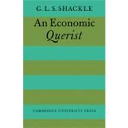 An Economic Querist by G. L. S. Shackle, 9780521147545