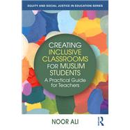 Creating Inclusive Classrooms for Muslim Students by Noor Ali, 9781040597545