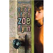 The Double Life of Zoe Flynn by Carey, Janet Lee, 9781416967545
