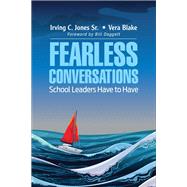 Fearless Conversations Leaders Have to Have by Jones, Irving C., Sr.; Blake, Vera; Daggett, Bill, 9781506367545