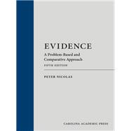 Evidence: A Problem-Based and Comparative Approach, Fifth Edition by Peter Nicolas, 9781531017545
