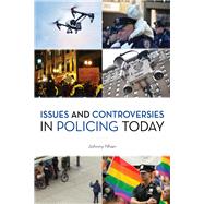 Issues and Controversies in Policing Today by Nhan, Johnny, 9781538117545