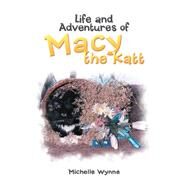 Life and Adventures of Macy the Katt by Wynne, Michelle, 9781796067545