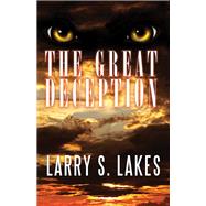 The Great Deception by Lakes, Larry S., 9781942587545