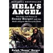 Hell's Angel : The Life and Times of Sonny Barger and the Hell's Angels Motorcycle Club by Barger, Ralph 