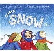 Some Snow Is... by Yeomans, Ellen; Offermann, Andrea, 9780399547546