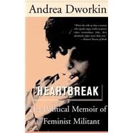 Heartbreak The Political Memoir of a Feminist Militant by Dworkin, Andrea, 9780465017546