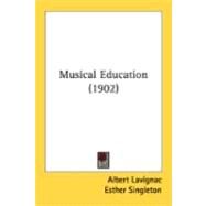 Musical Education by Lavignac, Albert; Singleton, Esther, 9780548897546