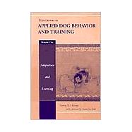 Handbook of Applied Dog Behavior and Training, Adaptation and Learning by Lindsay, Steven R.; Voith, Victoria Lea, 9780813807546