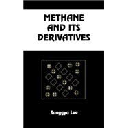 Methane and Its Derivatives by Lee; Sunggyu, 9780824797546