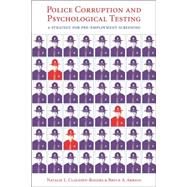 Police Corruption And Psychological Testing by Claussen-Rogers, Natalie L.; Arrigo, Bruce A., 9780890897546