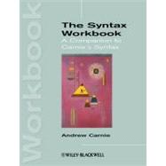The Syntax Workbook A Companion to Carnie's Syntax by Carnie, Andrew, 9781118347546