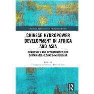 Chinese Hydropower Development in Africa and Asia: Challenges and Opportunities for Sustainable Global Dam-Building by Siciliano; Giuseppina, 9781138217546