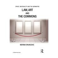 Law, Art and the Commons by Bruncevic; Merima, 9781138697546
