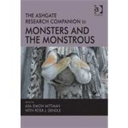 The Ashgate Research Companion to Monsters and the Monstrous by Mittman, Asa Simon; Dendle, Peter J., 9781409407546
