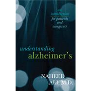 Understanding Alzheimer's An Introduction for Patients and Caregivers by Ali, Naheed,, 9781442217546